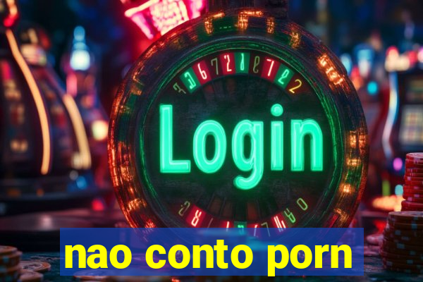 nao conto porn